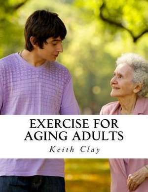 Exercise for Aging Adults de Clay, Keith