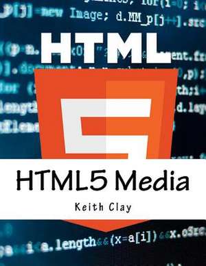 Html5 Media de Clay, Keith