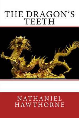 The Dragon's Teeth de Nathaniel Hawthorne