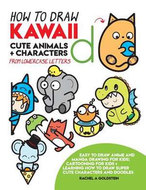 How to Draw Kawaii Cute Animals + Characters from Lowercase Letters de Rachel a. Goldstein