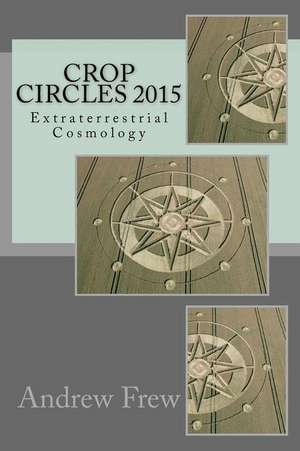 Crop Circles 2015 de Frew, Andrew G.