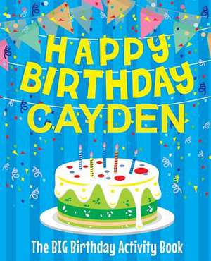 Happy Birthday Cayden - The Big Birthday Activity Book de Birthdaydr