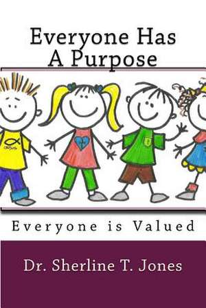 Everyone Has a Purpose de Jones, Dr Sherline T.