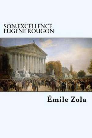 Son Excellence Eugene Rougon de Emile Zola