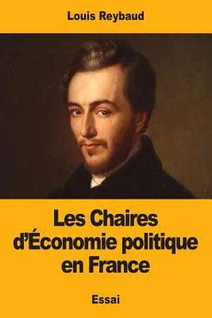 Les Chaires D'Economie Politique En France de Louis Reybaud