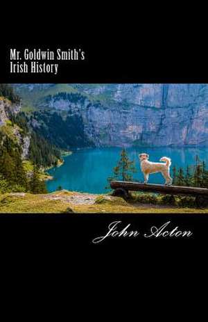 Mr. Goldwin Smith's Irish History de John Acton