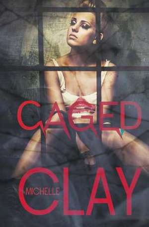 Caged de Michelle Clay