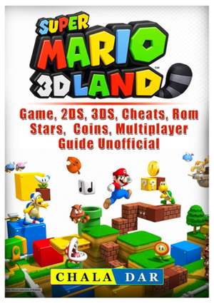 Super Mario 3D Land Game, 2ds, 3ds, Cheats, ROM, Stars, Coins, Multiplayer, Guide Unofficial de Chala Dar