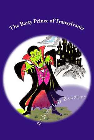 The Batty Prince of Transylvania de John L. D. Barnett