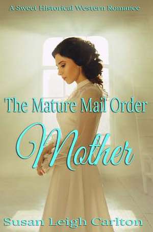 The Mature Mail Order Mother de Susan Leigh Carlton