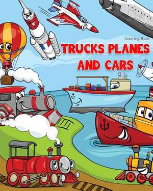 Trucks Planes and Cars Coloring Book de Knecht, Lynn