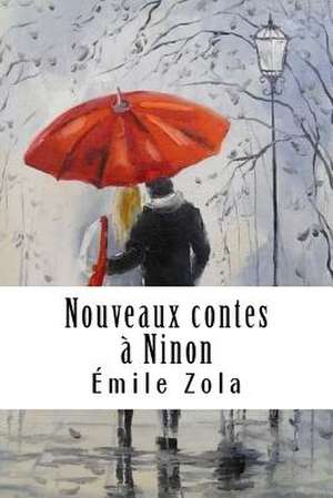 Nouveaux Contes a Ninon de Emile Zola