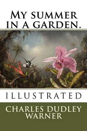 My Summer in a Garden. de Charles Dudley Warner