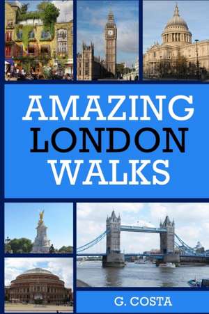 Amazing London Walks de G. Costa