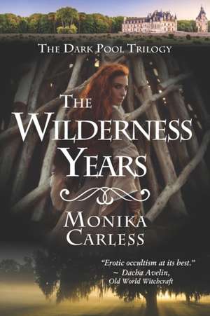 The Wilderness Years de Monika Carless