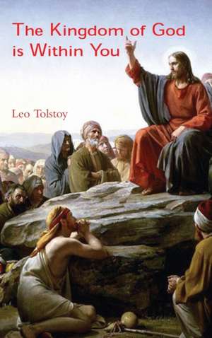 The Kingdom of God is Within You de Leo Tolstoy