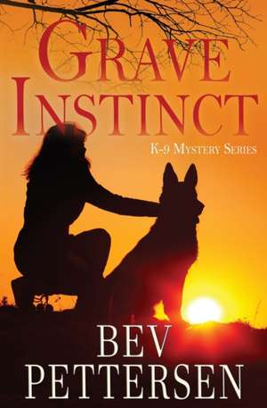 Grave Instinct de Bev Pettersen
