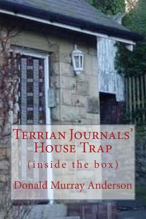 Terrian Journals' House Trap: (inside the box) de Donald Murray Anderson