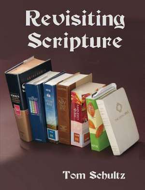 Revisiting Scripture de Thomas W. Schultz