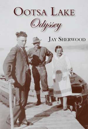 Ootsa Lake Odyssey: A Pioneer Life on the Headwaters of the Nechako Watershed de Jay Sherwood