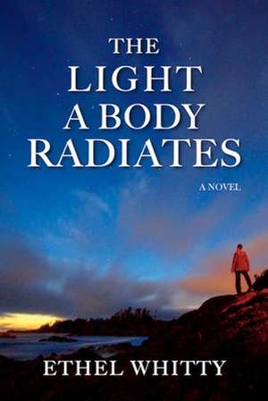 The Light a Body Radiates de Ethel Whitty