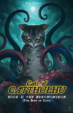 Cats of Catthulhu Book I de Joel Sparks