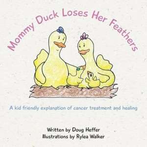 Mommy Duck Loses Her Feathers de Doug Heffer