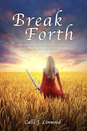 Break Forth de Calli J Linwood