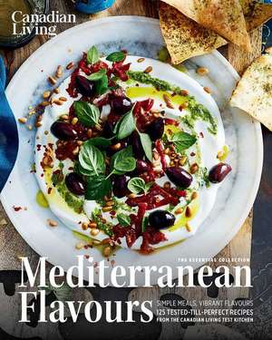 Canadian Living: Essential Mediterranean Flavours de Canadian Living