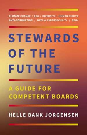 Stewards of the Future: A Guide for Competent Boards de Helle Bank Jorgensen