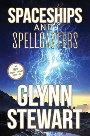 Spaceships and Spellcasters de Glynn Stewart