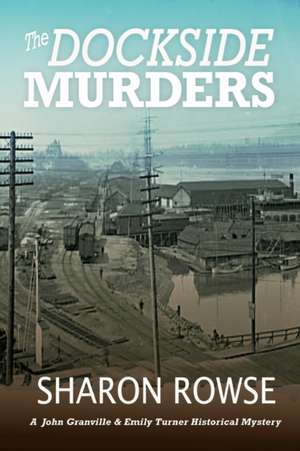 The Dockside Murders de Sharon Rowse