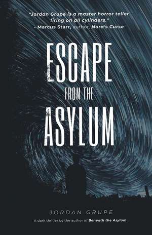 Escape from the Asylum de Jordan Grupe