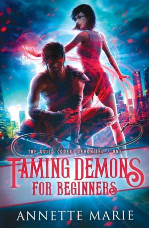 Taming Demons for Beginners de Annette Marie