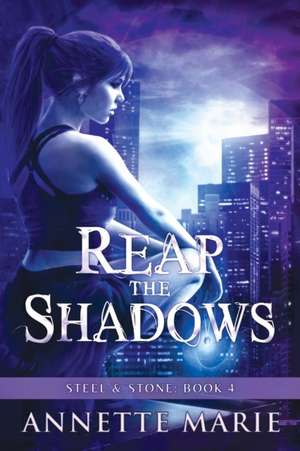 Reap the Shadows de Annette Marie