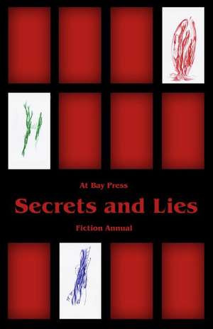 Secrets And Lies: At Bay Press Fiction Annual de Sabrina Lightstone MA