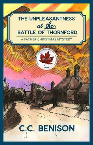 The Unpleasantness at the Battle of Thornford: A Father Christmas Mystery de C.C. Benison