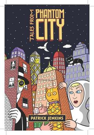 Tales From Phantom City de Patrick Jenkins