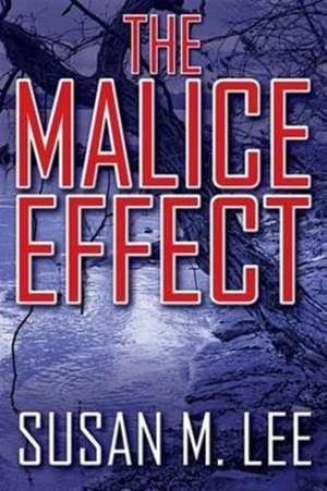 The Malice Effect de Susan M. Lee