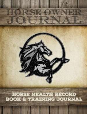 Horse Health Record Book & Horse Training Journal de Learn-Work Guides