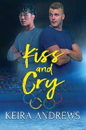 Kiss and Cry de Keira Andrews