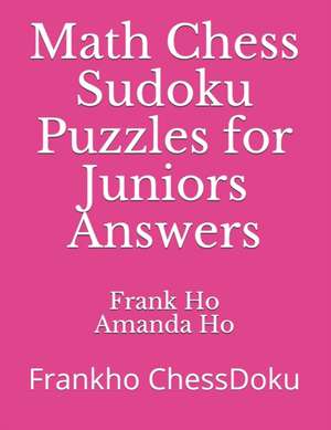 Math Chess Sudoku Puzzles for Juniors Answers: Frankho ChessDoku de Amanda Ho