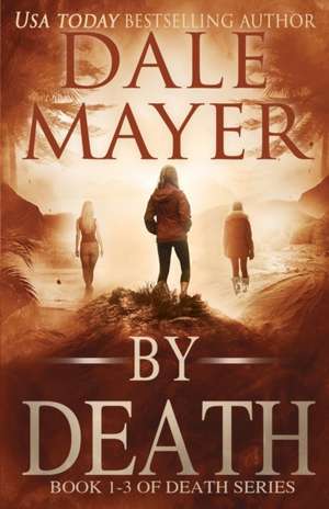 By Death Trilogy de Dale Mayer