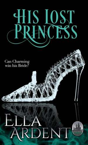 His Lost Princess de Ella Ardent