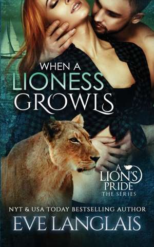 When a Lioness Growls de Eve Langlais