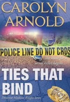 Ties That Bind de Carolyn Arnold