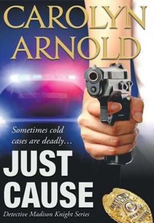 Just Cause de Carolyn Arnold