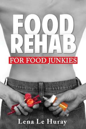 Food Rehab de Lena Le Huray