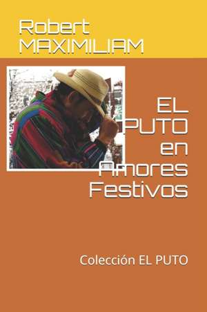 EL PUTO en Amores Festivos: Colección EL PUTO de Robert Maximiliam