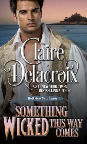 Something Wicked This Way Comes de Claire Delacroix